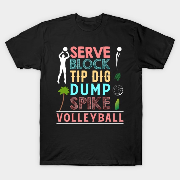 Volleyball - Serve Block Tip Dig Dump Spike T-Shirt by Tee__Dot